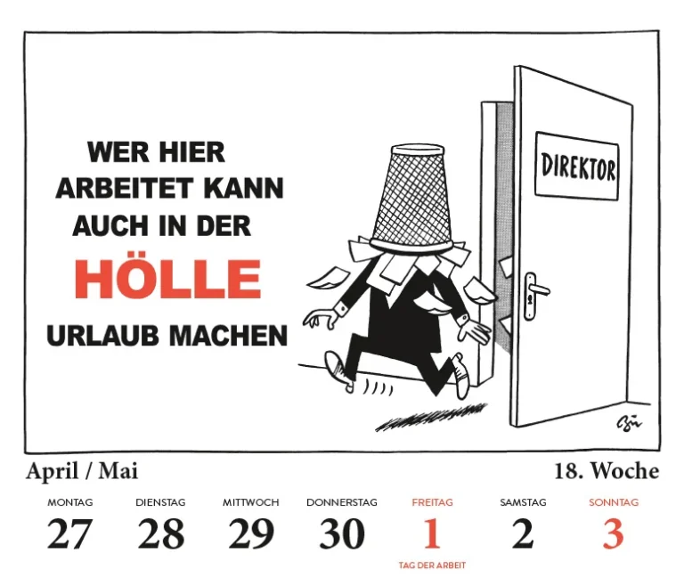 Humorkalender, Wochenblatt KW 18: Wer hier arbeitet, kann auch in der Hölle Urlaub machen